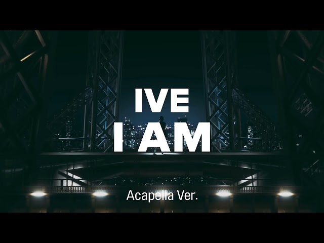 [Clean Acapella] IVE - I AM class=