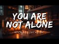 Michael Jackson - You Are Not Alone (Lyrics)