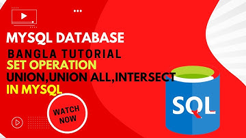 MySQL Database Bangla Tutorial 18 | UNION, UNION ALL, INTERSECT CLAUSE | SET Operation in MySQL DB