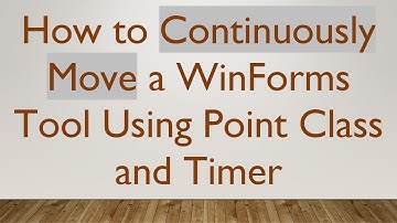 How to Continuously Move a WinForms Tool Using Point Class and Timer