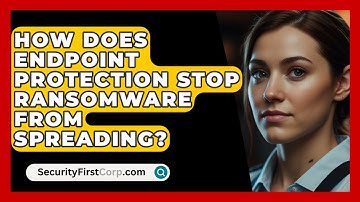 How Does Endpoint Protection Stop Ransomware From Spreading? - SecurityFirstCorp.com