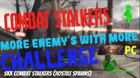 Fallout 4 Xbox One/PC Mods|SKK Combat Stalkers (Hostile Spawns)