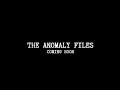 The Anomaly Files - Channel Trailer