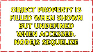 Object property is filled when shown but undefined when accessed. Nodejs Sequelize