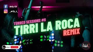 TIRRI LA ROCA | Turreo Sessions #8 ✘ Arly C [FIESTERO REMIX]