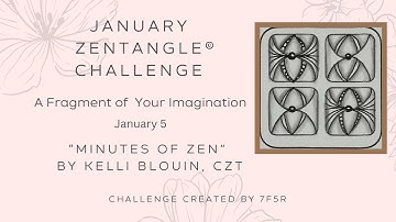 Minutes of Zen - Beginner Zentangle ® - A Fragment of your Imagination! January 5. Fragfunz.
