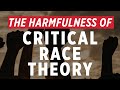 What Makes Critical Race Theory So Harmful to Our Society?