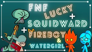 [Friday Night Funkin'] Squidward + Fireboy & Watergirl + Lucky