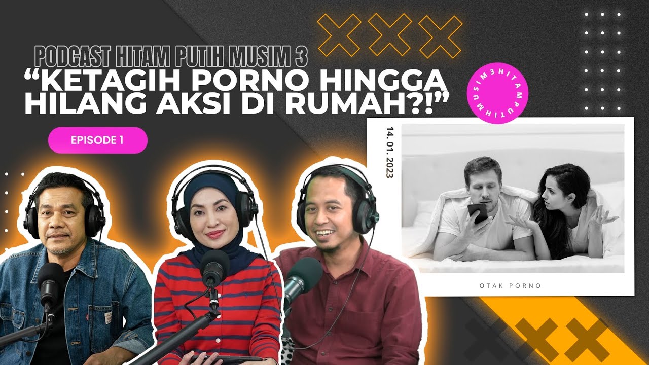 PEREMPUAN LAGI RAMAI KETAGIHAN P0RN0? EP 1 - [PODCAST HITAM PUTIH KEHIDUPAN MUSIM 3]