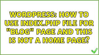 Wordpress: How to Use index.php file for Blog Page And this is Not a Home Page (2 Solutions!!)