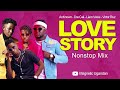 AnKnown, Dre Cali, Liam Voice, Victor Ruz - All Love Stroy Music NonStop Mix - New Ugandan Music