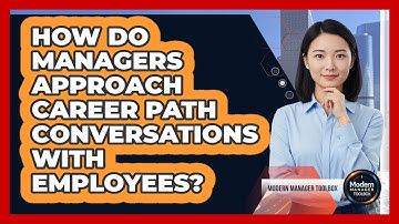 How Do Managers Approach Career Path Conversations With Employees?
