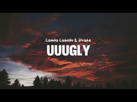 Camila Cabello Drake Uuugly Lyrics