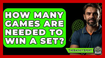 How Many Games Are Needed To Win A Set? - The Racket Xpert