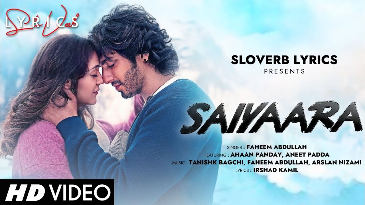Saiyaara Title Song (LYRICS) - Ahaan, Aneet | Tanishk Bagchi, Faheem Abdullah, Arslan| Irshad Kamil