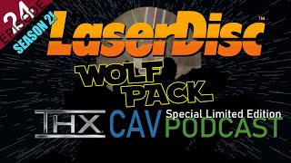 LaserDisc Wolfpack THX CAV Special Limited Edition Podcast: Episode 24 (S2 E8) [STAR WARS LDs]