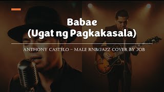 Babae Ugat Ng Pagkakasala - Anthony Castelo- Male Rnbjazz Cover Lyric Video