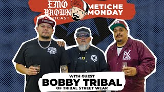 Metiche Monday with Bobby Tribal from Tribal Street Wear