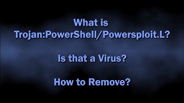Trojan:PowerShell/Powersploit.L Malware Explained & Removal Guide