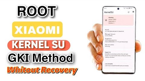 KernelSU | Hướng dẫn ROOT Xiaomi Bằng Kernel SU Với Phương Pháp GKI -Không Cần Recovery TWRP