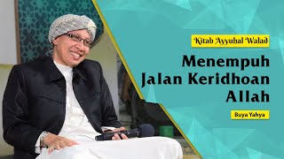 Kitab Ayyuhal Walad | Menempuh Jalan Keridhoan Allah | Buya Yahya | 12 Agustus 2022