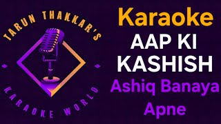 Aap Ki Kashish - Karaoke With Lyrics - With Female Voice - Aashiq Banaya Aapne