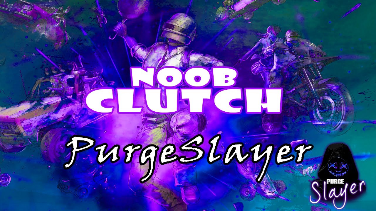 PurgeSlayer's Noob Clutch Montage PURGE GAMERS YouTube