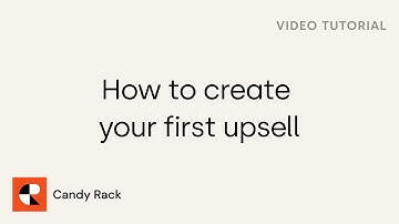 Candy Rack – How to create your first upsell offer on Shopify