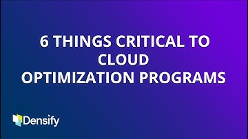 6 Things Critical to Cloud Optimization Programs