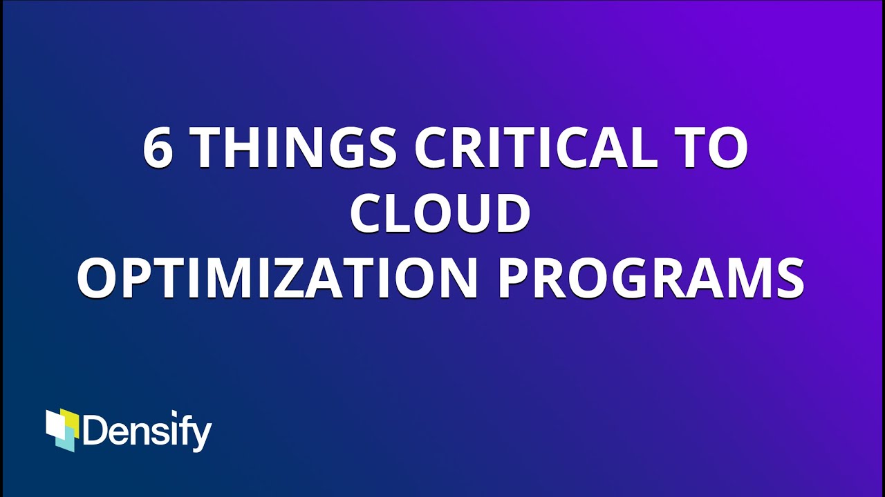 6 Things Critical to Cloud Optimization Programs - YouTube