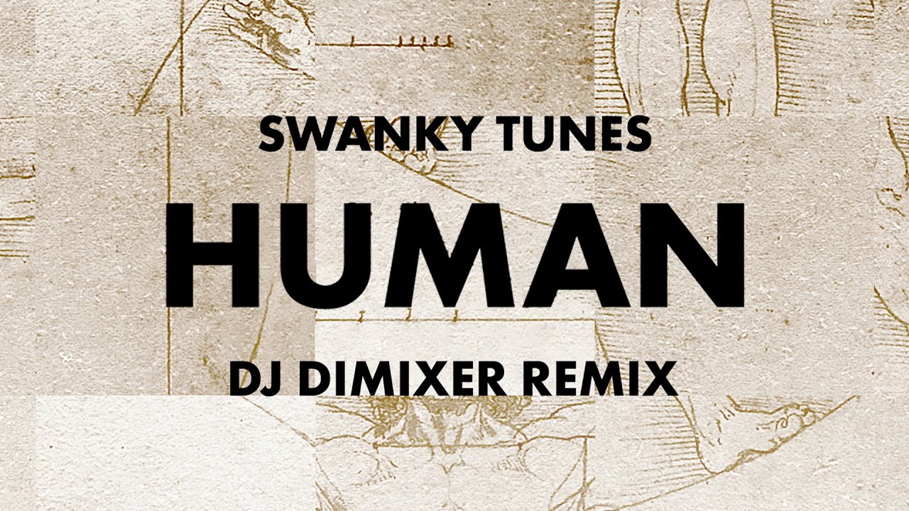 DJ Human. DJ Dimixer Manatee Remix. Human Harddope Remix. Swanky Tunes LP ремиксы.