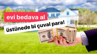 Bedava Ev Al, Üstüne Birde Para Versinler