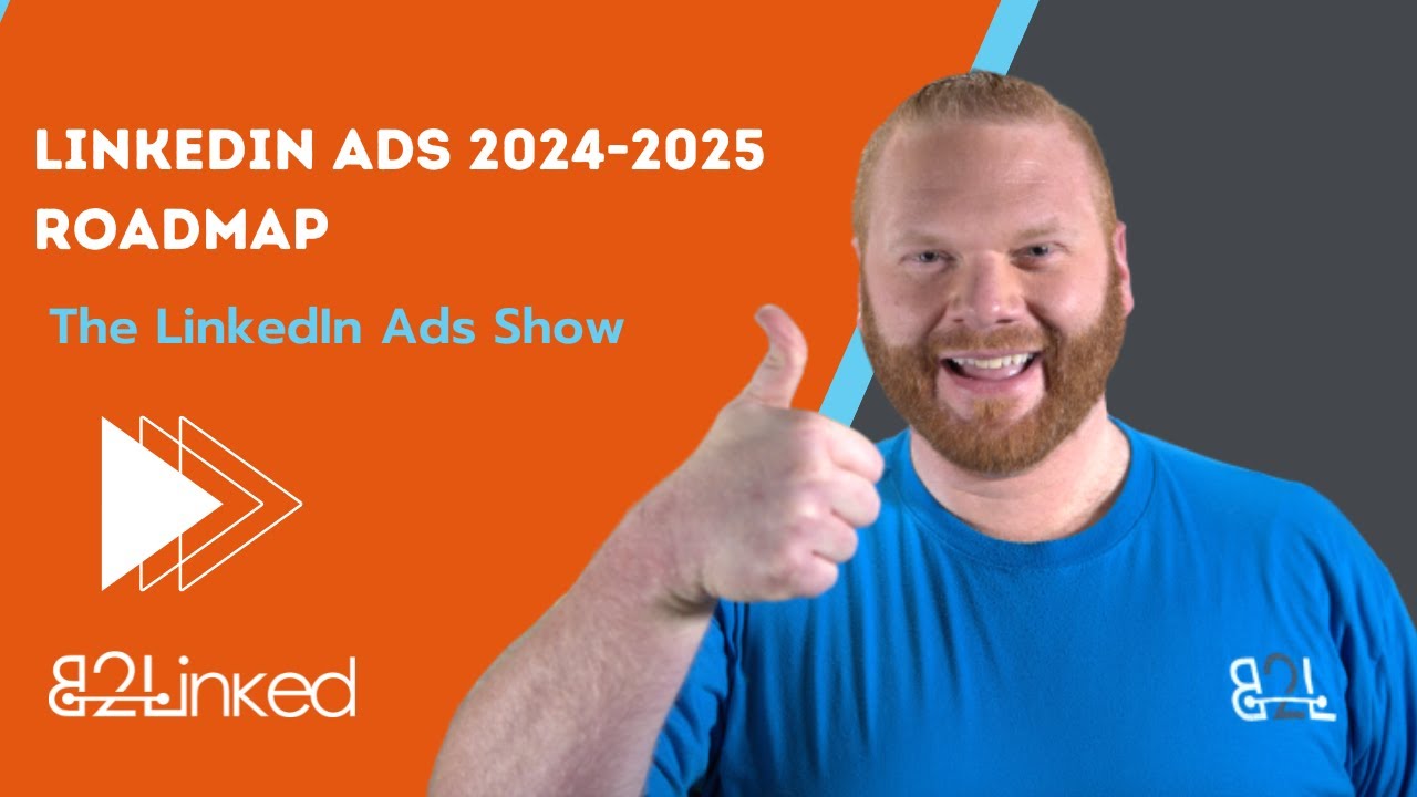 LinkedIn Ads 2024-2025 Roadmap