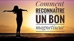 Comment reconnaître un bon magnétiseur