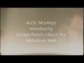 Arctic monkeys introducing french vintage ribbon microphone melodium rm6