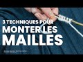 Monter les mailles  les 3 mthodes de montages  connatre pour bien dbuter le tricot