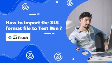 How to import the XLS format file to Test Run in QA Touch