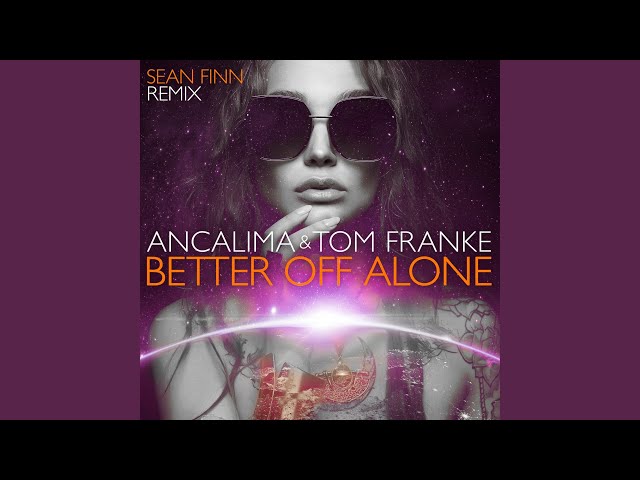 Better Off Alone (Sean Finn Remix)