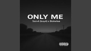 Only Me (feat. Boiwise) - SZN4