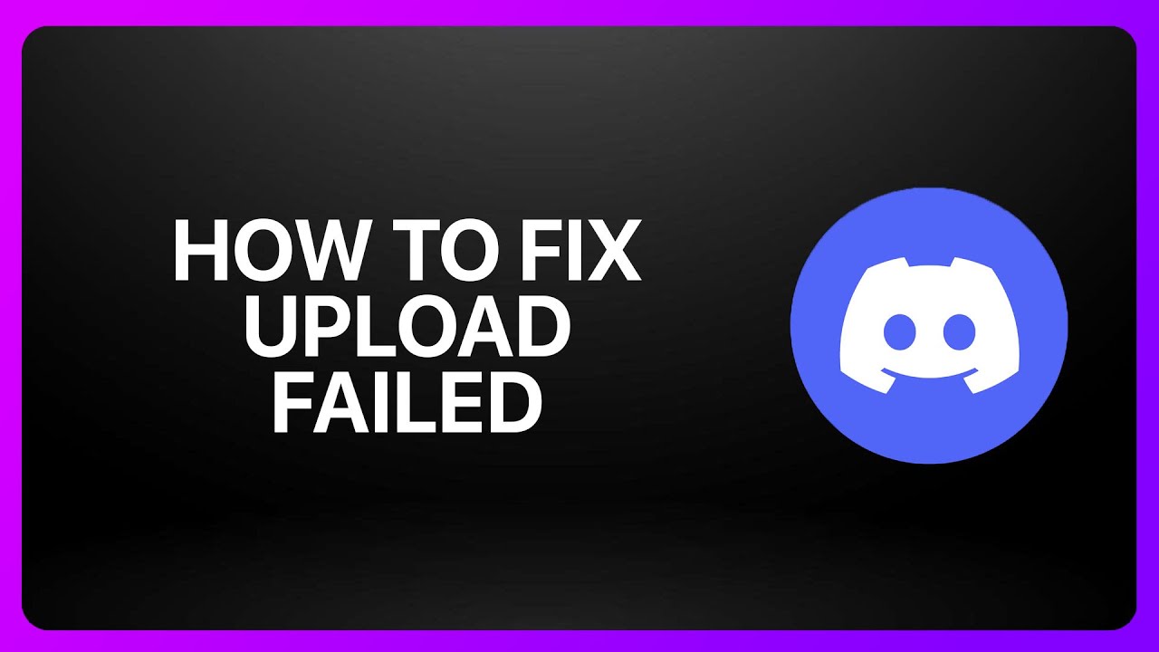 How To Fix Upload Failed In Discord ! Tutorial - YouTube