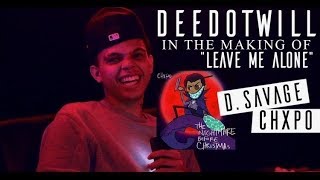 DEEDOTWILL - In the Making of Chxpo & D Savage "Leave Me Alone" | Shot By @Donzorx