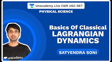 Basics of Classical | Lagrangian Dynamics | Physical Science | Satyendra | Unacademy