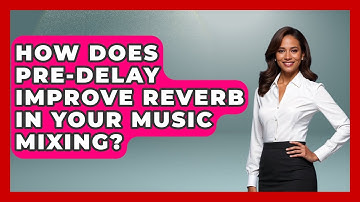 How Does Pre-delay Improve Reverb In Your Music Mixing? - Music Producer Mastery