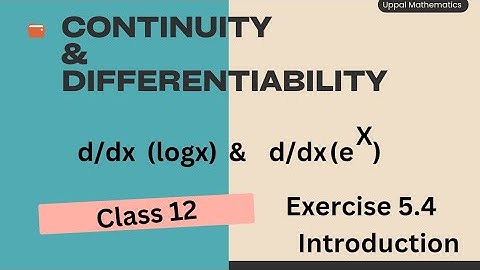 Derivatives of logarithmic and Exponential Function | Class 12 Chp 5 Exercise 5.4 | Introduction