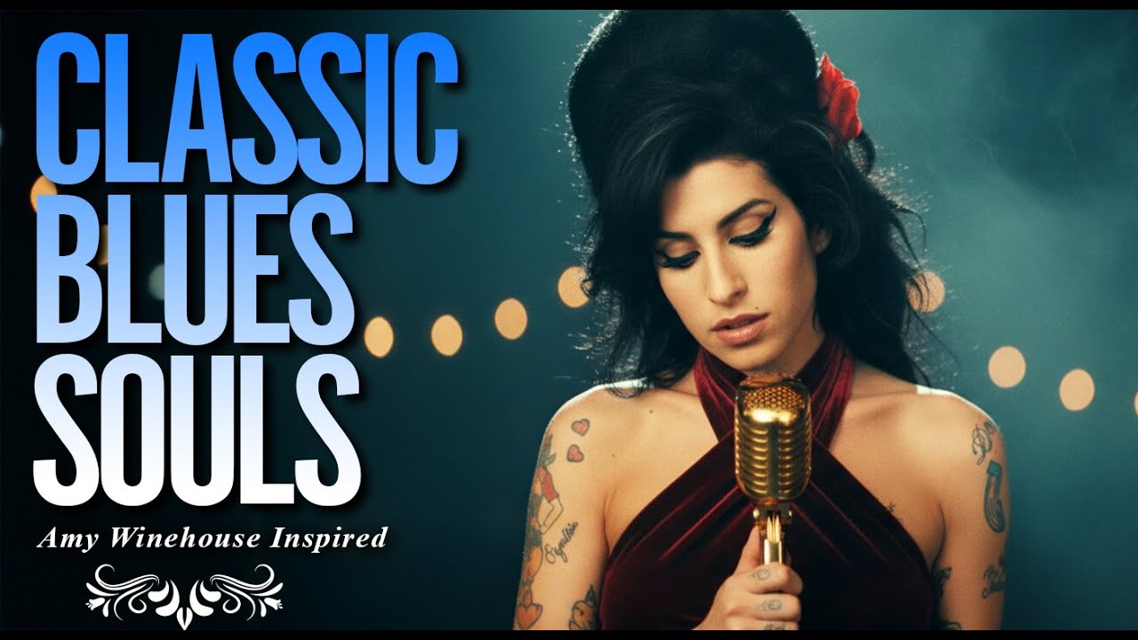 Classic Blues Playlist Full Album 2026 | Amy Winehouse-Inspired Songs of Love Heartbreak