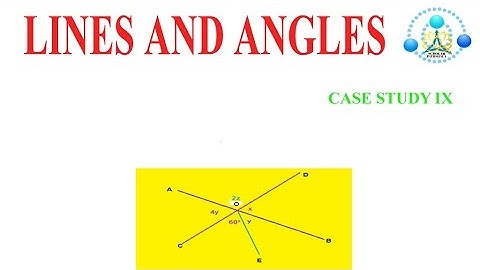 CASE STUDY IX LINES AND ANGLES