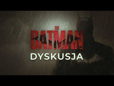 THE BATMAN. Dyskusja pogłębiona i pokręcona jak Riddler (ze SPOILERAMI)