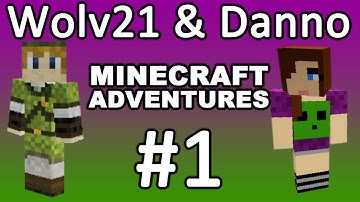 Wolv21 and Danno Minecraft Adventures 001 "Let
