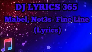 Mabel, Not3s- Fine Line (Lyrics)