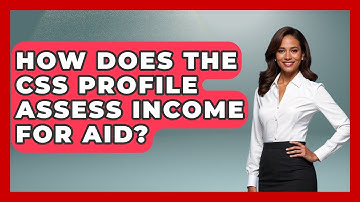 How Does The CSS Profile Assess Income For Aid? - Smart Money Alternatives